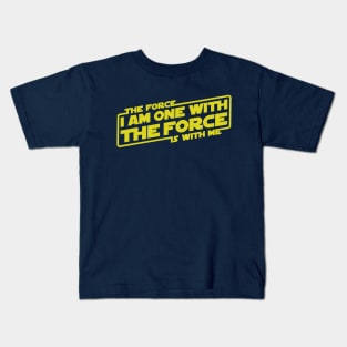 I am One with the Force, The Force is With Me Kids T-Shirt